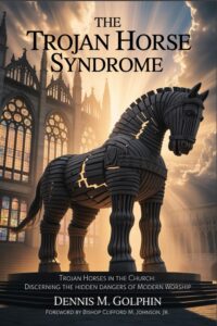 The Trojan Horse Syndrome Sounds A Prophetic Alarm On Counterfeit Worship In The Modern Church
